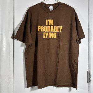 "I'm probably lying" TShirt Mens XL Brown Graphic Tee Gag Gift Funny Humor